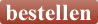 bestellen